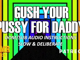 Follow Daddy's Orders & Gush (Slow & Detailed ASMR Daddy Audio Instructions)