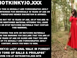 Hotkinkyjo Lazy Anal Walk in Forest with Tons of Balls & Prolapse