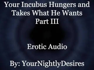 Used by your Starved Incubus (Part 3) [all three Holes] [rough] (Erotic Audio for Women)