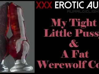 My Tight little Pussy & a Glass Werewolf Cock (Erotic Audio only - XXX ASMR)