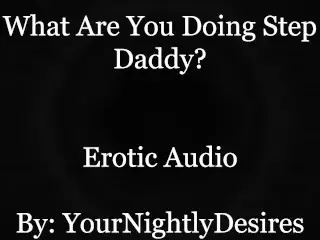 An Affair with your Step Daddy [cheating] [69] [confession] (Erotic Audio for Women)