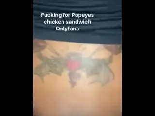 She let me Fuck for Popeyes Chicken Sandwich