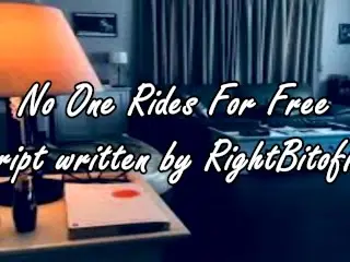 No one Rides for Free - a Script Written by RightBitOfKit