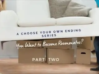 You want to be Roommates? Part 2 by Eve's Garden [series][storytelling][friends to Lovers]