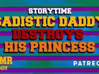 Sadistic Daddy Slowly Destroys Princess (Submissive Subscriber Story)