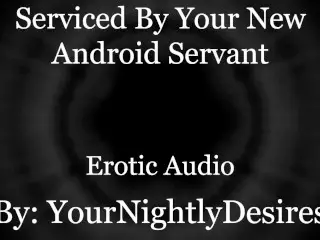 Your Android Services ALL of You.. [robot] [double Penetration] [aftercare] (Erotic Audio for Women)