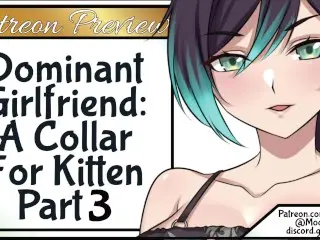 Patreon Preview: Dominant Girlfriend: a Collar for Kitten Pt 3