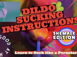 OF DILDO SUCKING INSTRUCTIONS the Shemale has a Big Tasty Cock and you are going to Suck it