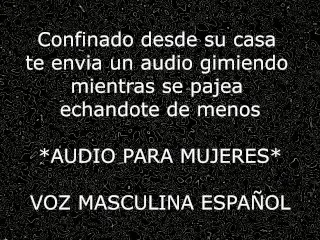 Audio Para MUJERES - Novio Dulce y Guarro Te Extraña. España (Sub-EN) :) Voz Masculina