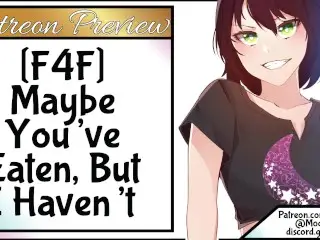 F4F maybe you've Eaten but *i* Havent!