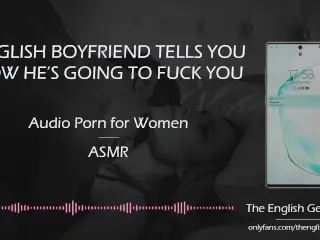 English Boyfriend Tells you how he'd Fuck you [EROTIC AUDIO FOR WOMEN]