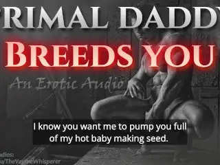 Primal Daddy BREEDS YOU! (Audio Porn for Women)