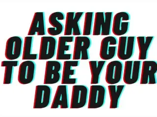 AUDIO: asking Older Guy to be your Daddy. makes you his Good Girl. [daddy Dom][Degrading][Praise]