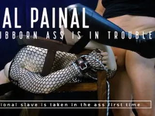 Real Painal - Stubborn little Ass is in Real Pain - Emotional Slave is taken in her Ass first Time