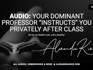 Audio: F4M your Dominant Professor “instructs” you Privately after Class.