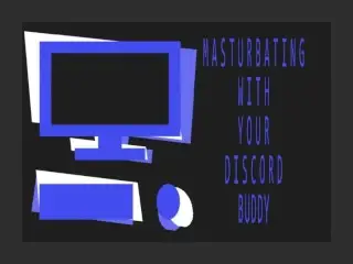 Masturbating with your Discord Buddy