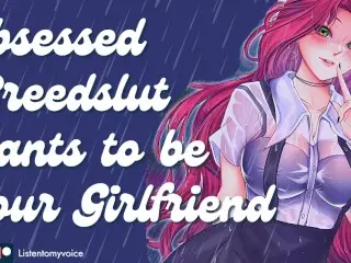 Obsessed Breedslut Begs to be your Free-Use Girlfriend [gagging] [begging] [breeding] [yandere]