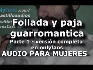 Follada y Paja Guarromantica - Parte 1 - Audio Para MUJERES - Voz De Hombre - Ares Castillo