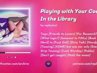 Playing with your Cock in the Library