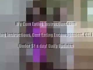 Eat up your own cum you jizz hungry slut CEI