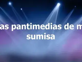 Las Pantimedias de mi sumisa