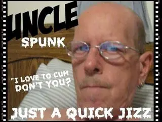 UNCLE SPUNK - QUICK JIZZ