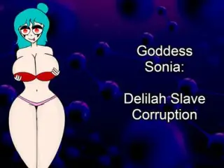Goddess Sonia - Delilah Slave Corruption