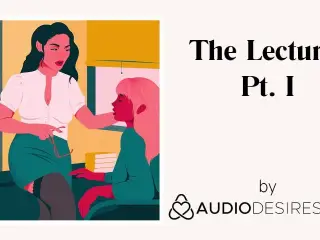 The Lecturer Pt. I (Erotic Audio Porn for Women, Sexy ASMR)