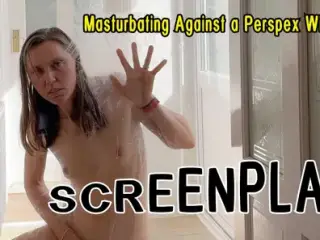 Screenplay - Girl Masturbating Against a Perspex Window