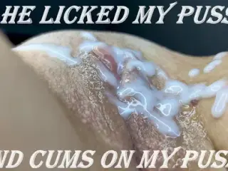 Licked my pussy and cumming my pussy!