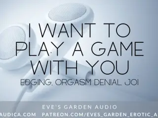 I Want to Play a Game With You - Erotic Audio with Edging and Orgasm Denial by Eve's Garden