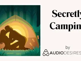 Secretly Camping (Erotic Audio Porn for Women, Sexy ASMR)