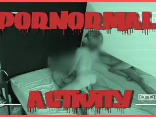 PORNORMAL ACTIVITY
