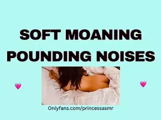 SOFT MOANING POUNDING NOISES audioporn