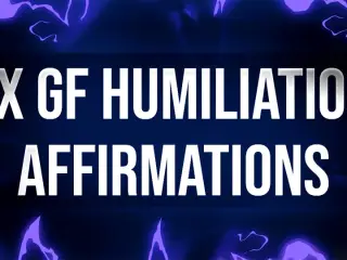 Ex-Girlfriend Humiliation Affirmations for Dumped Losers