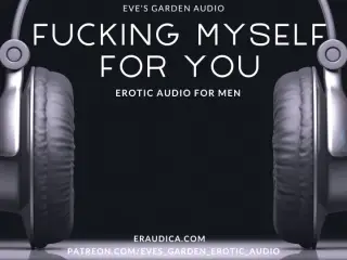 Fucking Myself for You - Erotic Audio for Men by Eve's Garden Audio